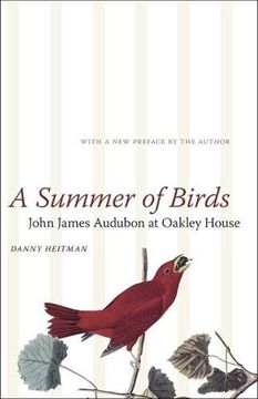 portada A Summer of Birds: John James Audubon at Oakley House (The Hill Collection: Holdings of the lsu Libraries) (en Inglés)
