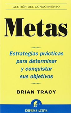 portada Metas: Estrategias Prácticas Para Determinar y Conquistar sus Objetivos (Gestión del Conocimiento)