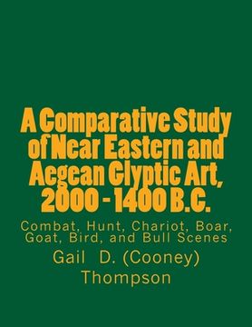 portada A Comparative Study of Near Eastern and Aegean Glyptic Art, 2000 - 1400 B.C. (en Inglés)
