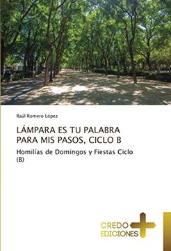 portada Lámpara es tu Palabra Para mis Pasos, Ciclo b: Homilías de Domingos y Fiestas Ciclo (b) (in Spanish)