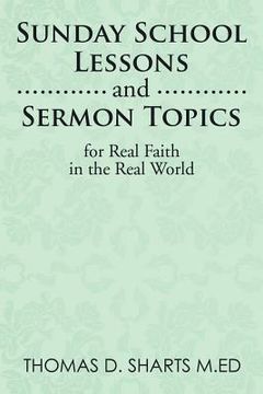 portada Sunday School Lessons and Sermon Topics for Real Faith in the Real World (en Inglés)