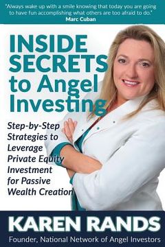 portada Inside Secrets to Angel Investing: Step-by-Step Strategies to Leverage Private Equity Investment for Passive Wealth Creation (en Inglés)