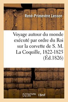 portada Voyage autour du monde exécuté par ordre du Roi sur la corvette de S. M. La Coquille, 1822-1825 (French Edition)