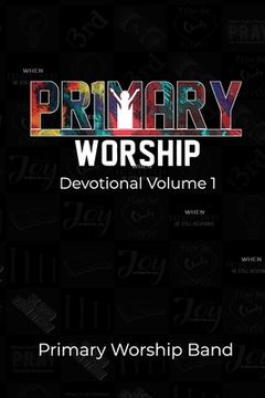 portada Primary Worship Devotional: Volume 1 (en Inglés)