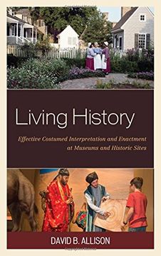 portada Living History: Effective Costumed Interpretation and Enactment at Museums and Historic Sites (American Association for State & Local History) (en Inglés)