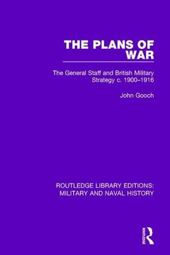 portada The Plans of War: The General Staff and British Military Strategy C. 1900-1916