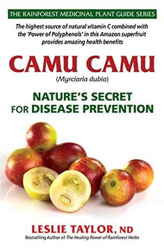 portada Camu Camu: Nature’S Secret for Disease Prevention (The Rainforest Medicinal Plant Guide Series) (en Inglés)
