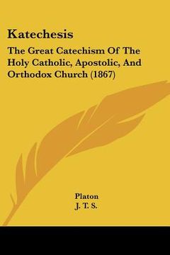 portada katechesis: the great catechism of the holy catholic, apostolic, and orthodox church (1867) (en Inglés)