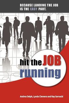 portada hit the job running: because landing the job is the easy part (in English)