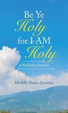 portada Be Ye Holy for I Am Holy: A Reflective Journal (in English)