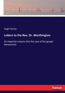 portada Letters to the Rev. Dr. Worthington: An impartial enquiry into the case of the gospel demoniacks (in English)