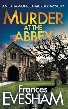 portada Murder at the Abbey: A Brand new Murder Mystery in the Bestselling Exham-On-Sea Series for 2022 (The Exham-On-Sea Murder Mysteries, 8) (in English)