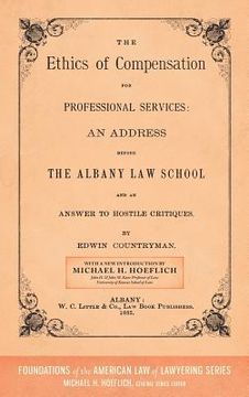 portada The Ethics of Compensation for Professional Services: An Address Before the Albany Law School and an Answer to Hostile Critiques (1882)