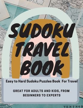 Sudoku Travel Book. Easy to Hard Sudoku Puzzles Book For Travel. Great for Adults and Kids, from Beginners to Experts: Travel-Friendly Sudoku Puzzle B (en Inglés)