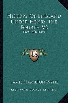 portada history of england under henry the fourth v2: 1405-1406 (1894) (en Inglés)