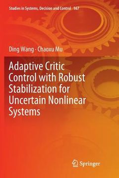 portada Adaptive Critic Control with Robust Stabilization for Uncertain Nonlinear Systems (en Inglés)