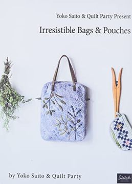 portada Yoko Saito & Quilt Party Present Irresistible Bags & Pouches (en Inglés)