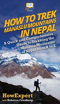 portada How to Trek Manaslu Mountains in Nepal: A Quick and Comprehensive Guide to Trekking the Manaslu Mountains of Nepal From a to z 