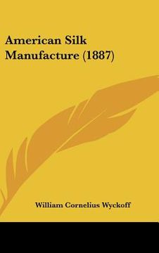 portada american silk manufacture (1887) (en Inglés)