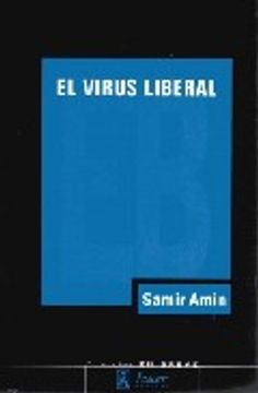 portada El Virus Liberal: La Guerra Permanente y la Norteamericanizacion del Mundo (in Spanish)