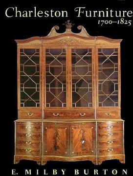 portada charleston furniture 1700-1825: documents early charleston's burgeoning fortunes and sumptuous furnishings