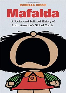 portada Mafalda: A Social and Political History of Latin America's Global Comic (Latin America in Translation) (en Inglés)