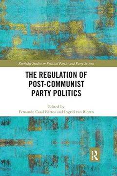 portada The Regulation of Post-Communist Party Politics (Routledge Studies on Political Parties and Party Systems) (in English)