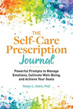 portada The Self Care Prescription Journal: Powerful Prompts to Manage Emotions, Cultivate Well-Being, and Achieve Your Goals