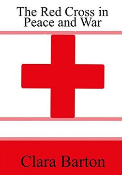 portada The red Cross in Peace and war (en Inglés)