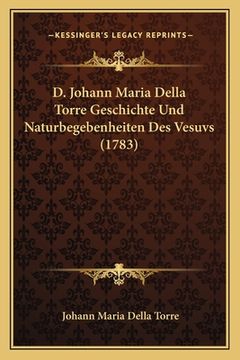 portada D. Johann Maria Della Torre Geschichte Und Naturbegebenheiten Des Vesuvs (1783) (in German)