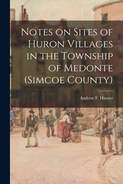 portada Notes on Sites of Huron Villages in the Township of Medonte (Simcoe County) (en Inglés)