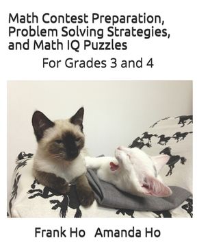 portada Math Contest Preparation, Problem Solving Strategies. and Math IQ Puzzles: For Grades 3 and 4 (en Inglés)