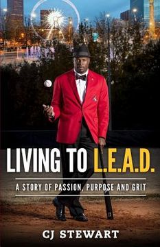 portada Living To L.E.A.D.: A Story of Passion, Purpose and Grit (en Inglés)