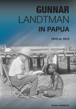 portada Gunnar Landtman in Papua: 1910 to 1912 (en Inglés)