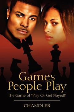 portada games people play: the game of "play or get played!" (en Inglés)