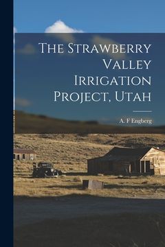 portada The Strawberry Valley Irrigation Project, Utah (en Inglés)