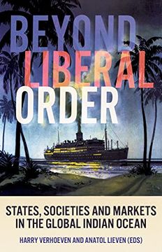 portada Beyond Liberal Order: States, Societies and Markets in the Global Indian Ocean (en Inglés)