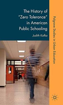portada The History of "Zero Tolerance" in American Public Schooling (Palgrave Studies in Urban Education) (en Inglés)