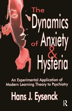 portada The Dynamics of Anxiety and Hysteria: An Experimental Application of Modern Learning Theory to Psychiatry (in English)