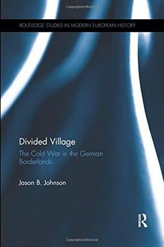 portada Divided Village: The Cold war in the German Borderlands (Routledge Studies in Modern European History) (en Inglés)