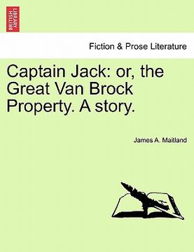 portada captain jack: or, the great van brock property. a story. (en Inglés)