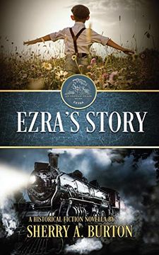 portada Ezra'S Story: Discover how the Kindness of Strangers Helps one Child Journey to Find the Family he Longs For. (Orphan Train Extras) (in English)