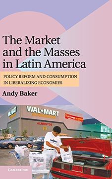 portada The Market and the Masses in Latin America Hardback: Policy Reform and Consumption in Liberalizing Economies (Cambridge Studies in Comparative Politics) (en Inglés)