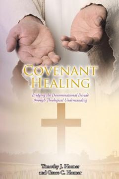 portada Covenant Healing: Bridging the Denominational Divide through Theological Understanding (en Inglés)