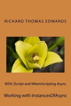 portada WSH JScript and WbemScripting Async: Working with InstancesOfAsync (en Inglés)