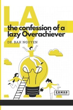 portada The Confession of a lazy Overachiever: LAZY: Volume 1 (in English)