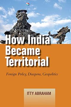 portada How India Became Territorial: Foreign Policy, Diaspora, Geopolitics (Studies in Asian Security) (en Inglés)