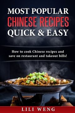 portada Most Popular Chinese Recipes Quick & Easy: How to cook Chinese recipes and save on restaurant and takeout bills! (in English)