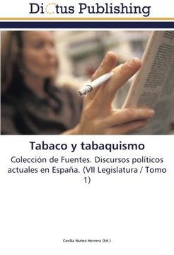 portada Tabaco y tabaquismo: Colección de Fuentes. Discursos políticos actuales en España. (VII Legislatura / Tomo 1)