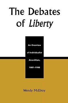 portada the debates of liberty: an overview of individualist anarchism, 1881-1908 (en Inglés)